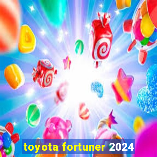 toyota fortuner 2024